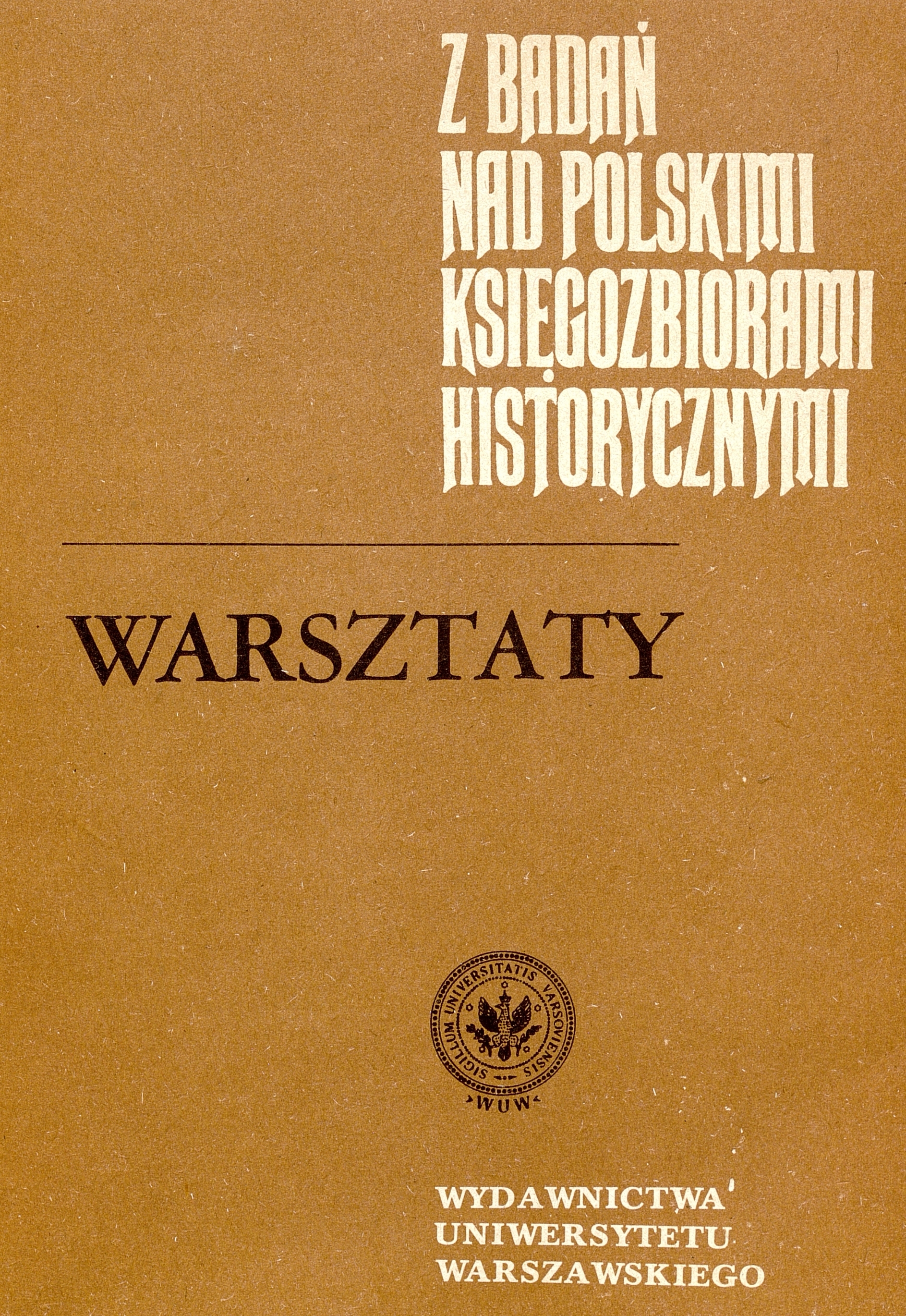 					Pokaż  1988: Z Badań nad Polskimi Księgozbiorami Historycznymi - Zeszyt 10
				