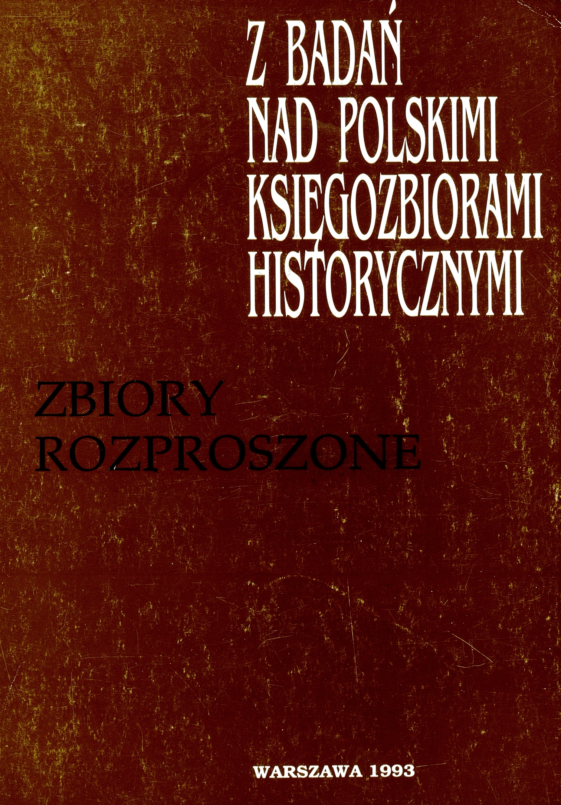					View 1993: Z Badań nad Polskimi Księgozbiorami Historycznymi - Zeszyt 15
				