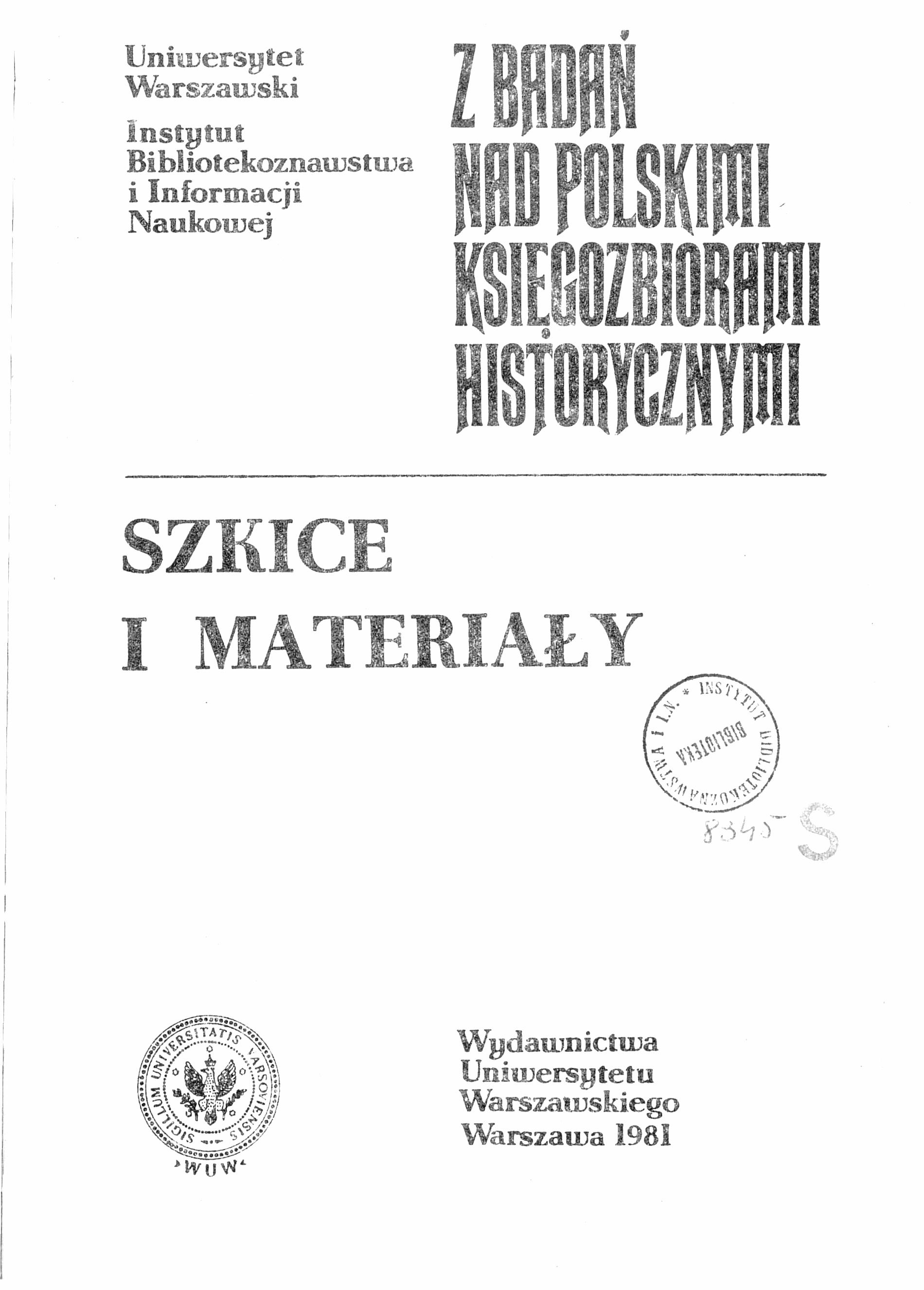					Pokaż  1981: Z Badań nad Polskimi Księgozbiorami Historycznymi - Zeszyt 5
				